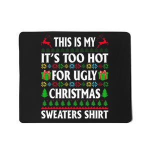 This Is My Its Too Hot For Ugly Christmas Sweaters Mousepad