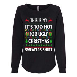 This Is My Its Too Hot For Ugly Christmas Sweaters Womens California Wash Sweatshirt