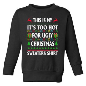 This Is My Its Too Hot For Ugly Christmas Sweaters Toddler Sweatshirt