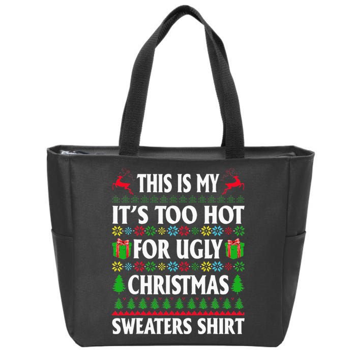 This Is My Its Too Hot For Ugly Christmas Sweaters Zip Tote Bag