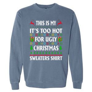 This Is My Its Too Hot For Ugly Christmas Sweaters Garment-Dyed Sweatshirt