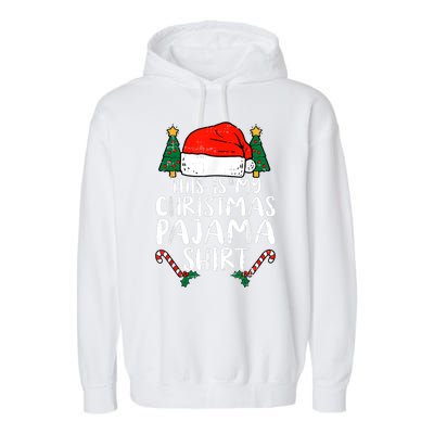 This Is My Christmas Pajama Shirts Funny Santa Xmas Holiday Garment-Dyed Fleece Hoodie