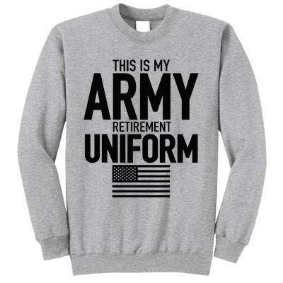 This Is My Army Retirement Uniform Retired Military Tall Sweatshirt