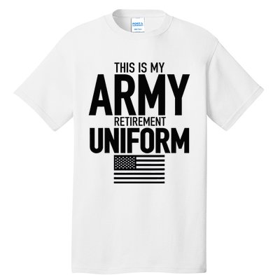 This Is My Army Retirement Uniform Retired Military Tall T-Shirt