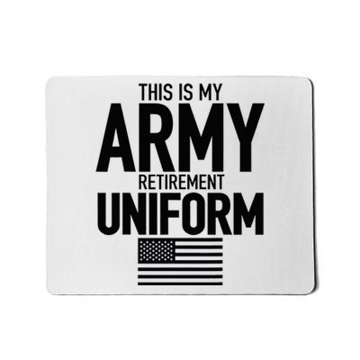 This Is My Army Retirement Uniform Retired Military Mousepad