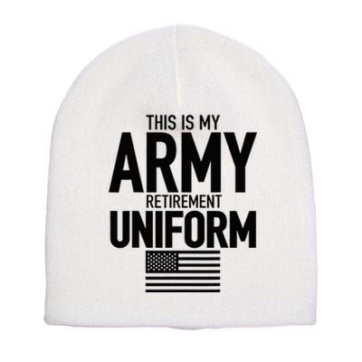 This Is My Army Retirement Uniform Retired Military Short Acrylic Beanie