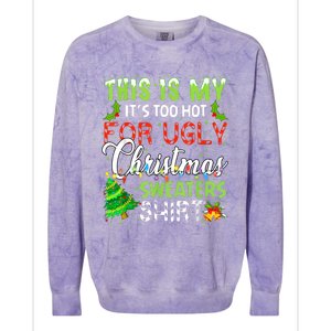 This Is My ItS Too Hot For Ugly Christmas Sweaters Holiday Colorblast Crewneck Sweatshirt