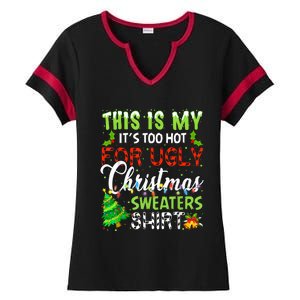 This Is My ItS Too Hot For Ugly Christmas Sweaters Holiday Ladies Halftime Notch Neck Tee