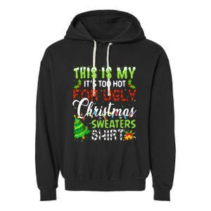 This Is My ItS Too Hot For Ugly Christmas Sweaters Holiday Garment-Dyed Fleece Hoodie