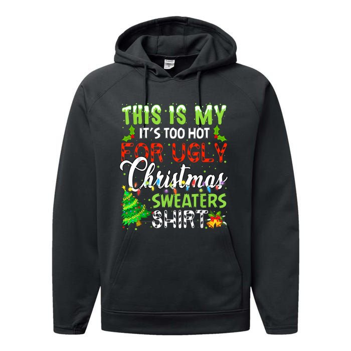 This Is My ItS Too Hot For Ugly Christmas Sweaters Holiday Performance Fleece Hoodie