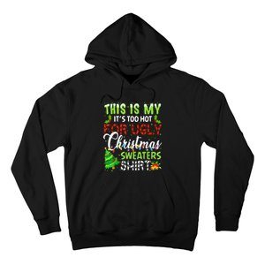 This Is My ItS Too Hot For Ugly Christmas Sweaters Holiday Hoodie