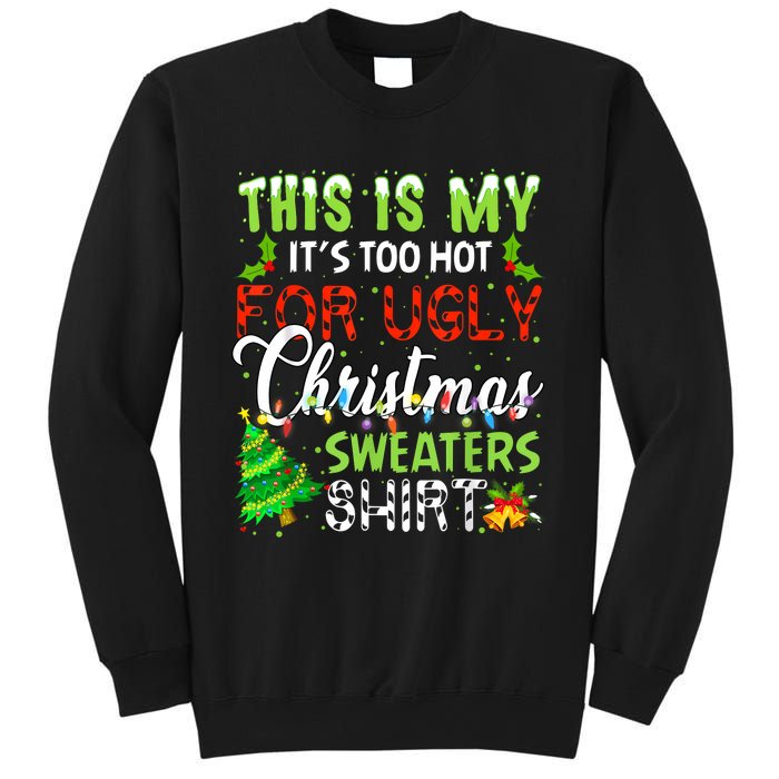 This Is My ItS Too Hot For Ugly Christmas Sweaters Holiday Sweatshirt