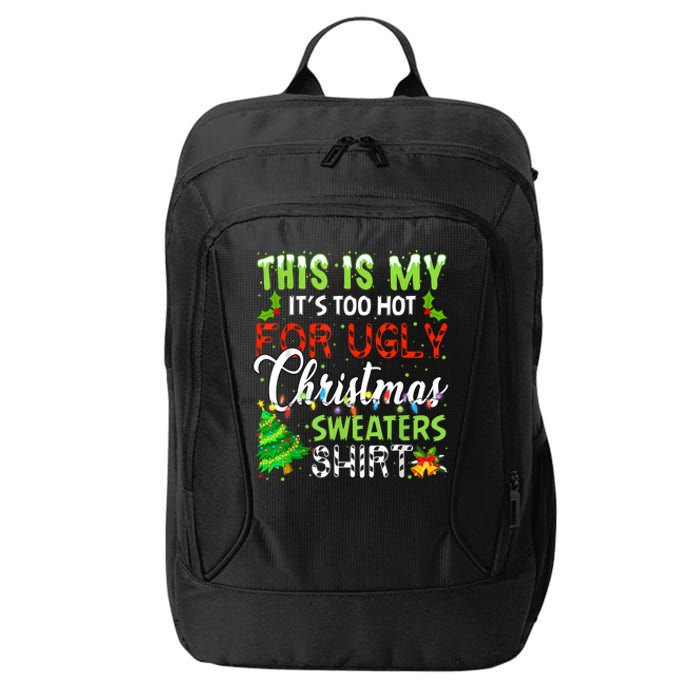 This Is My ItS Too Hot For Ugly Christmas Sweaters Holiday City Backpack