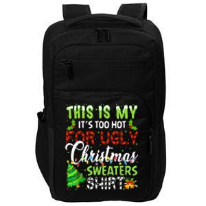 This Is My ItS Too Hot For Ugly Christmas Sweaters Holiday Impact Tech Backpack