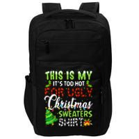 This Is My ItS Too Hot For Ugly Christmas Sweaters Holiday Impact Tech Backpack