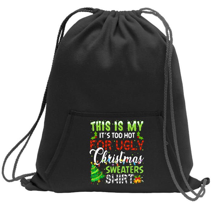 This Is My ItS Too Hot For Ugly Christmas Sweaters Holiday Sweatshirt Cinch Pack Bag