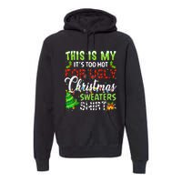 This Is My ItS Too Hot For Ugly Christmas Sweaters Holiday Premium Hoodie