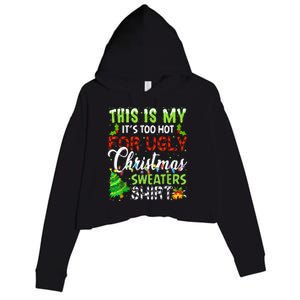 This Is My ItS Too Hot For Ugly Christmas Sweaters Holiday Crop Fleece Hoodie