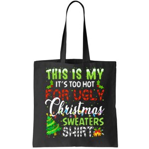 This Is My ItS Too Hot For Ugly Christmas Sweaters Holiday Tote Bag