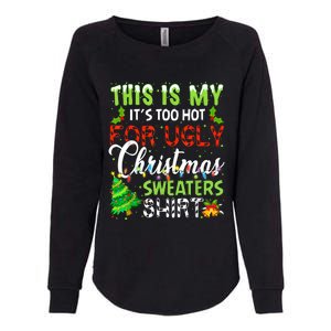 This Is My ItS Too Hot For Ugly Christmas Sweaters Holiday Womens California Wash Sweatshirt