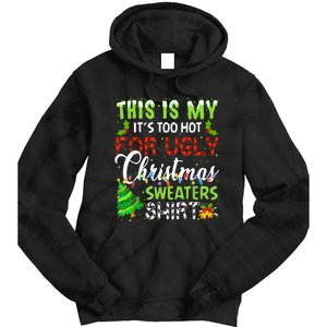 This Is My ItS Too Hot For Ugly Christmas Sweaters Holiday Tie Dye Hoodie