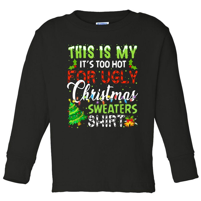 This Is My ItS Too Hot For Ugly Christmas Sweaters Holiday Toddler Long Sleeve Shirt