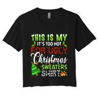 This Is My ItS Too Hot For Ugly Christmas Sweaters Holiday Women's Crop Top Tee