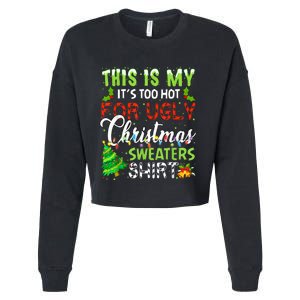 This Is My ItS Too Hot For Ugly Christmas Sweaters Holiday Cropped Pullover Crew