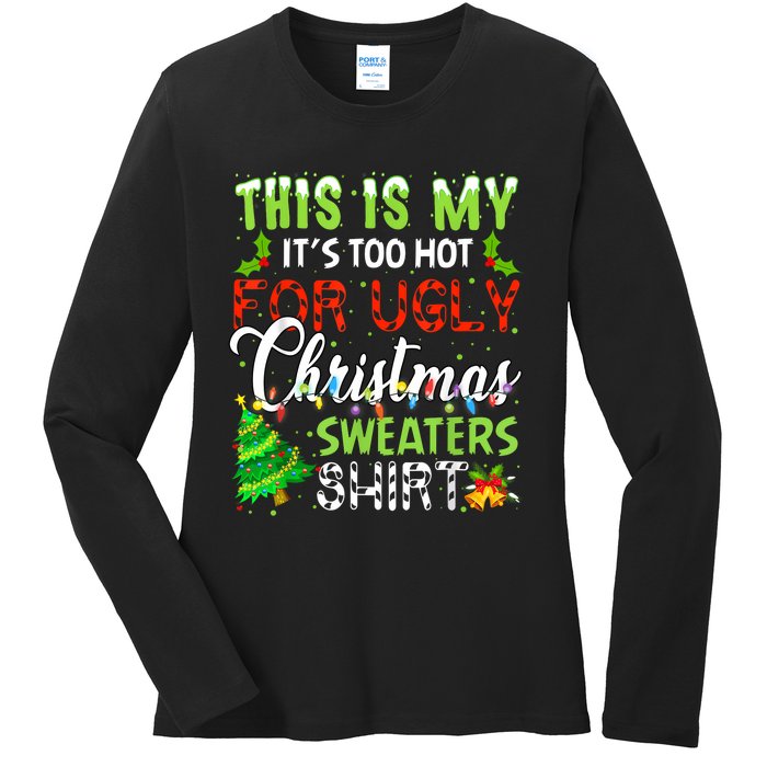 This Is My ItS Too Hot For Ugly Christmas Sweaters Holiday Ladies Long Sleeve Shirt