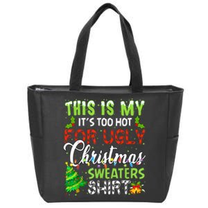 This Is My ItS Too Hot For Ugly Christmas Sweaters Holiday Zip Tote Bag