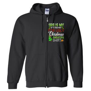 This Is My ItS Too Hot For Ugly Christmas Sweaters Holiday Full Zip Hoodie