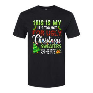 This Is My ItS Too Hot For Ugly Christmas Sweaters Holiday Softstyle CVC T-Shirt