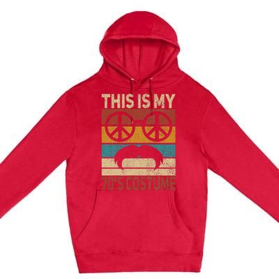 This Is My 70s Costume 70 Styles Men 70s Disco 1970s Outfit Premium Pullover Hoodie