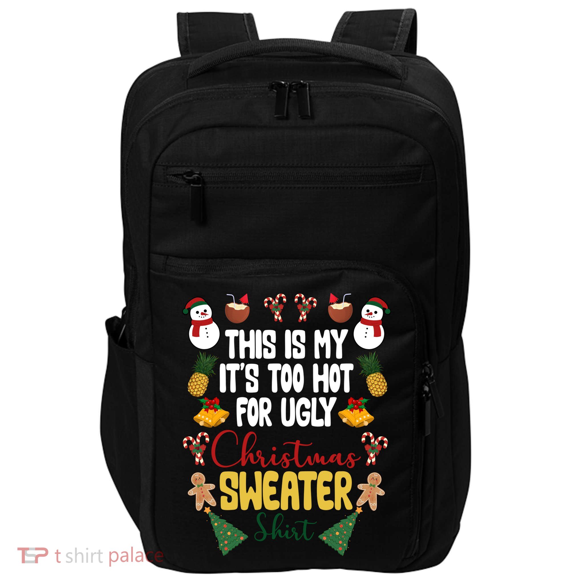 This Is My It's Too Hot For Ugly Christmas Sweater Impact Tech Backpack