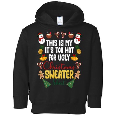 This Is My It's Too Hot For Ugly Christmas Sweater Toddler Hoodie