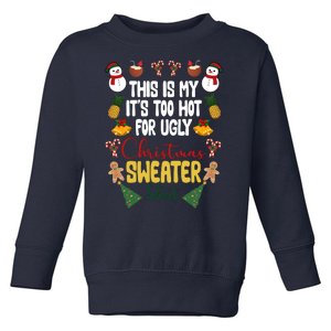 This Is My It's Too Hot For Ugly Christmas Sweater Toddler Sweatshirt