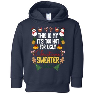 This Is My It's Too Hot For Ugly Christmas Sweater Toddler Hoodie