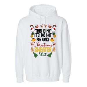 This Is My It's Too Hot For Ugly Christmas Sweater Garment-Dyed Fleece Hoodie