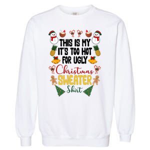 This Is My It's Too Hot For Ugly Christmas Sweater Garment-Dyed Sweatshirt