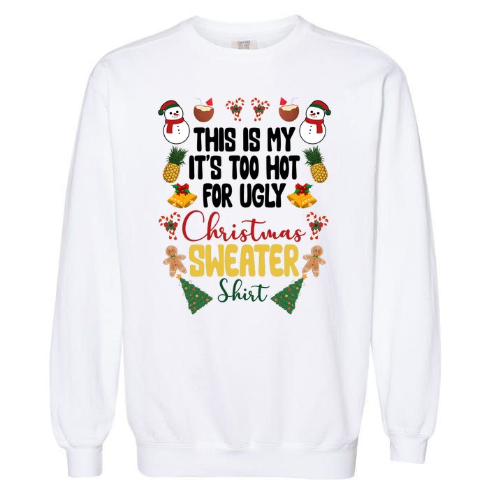 This Is My It's Too Hot For Ugly Christmas Sweater Garment-Dyed Sweatshirt