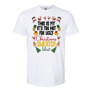 This Is My It's Too Hot For Ugly Christmas Sweater Softstyle CVC T-Shirt