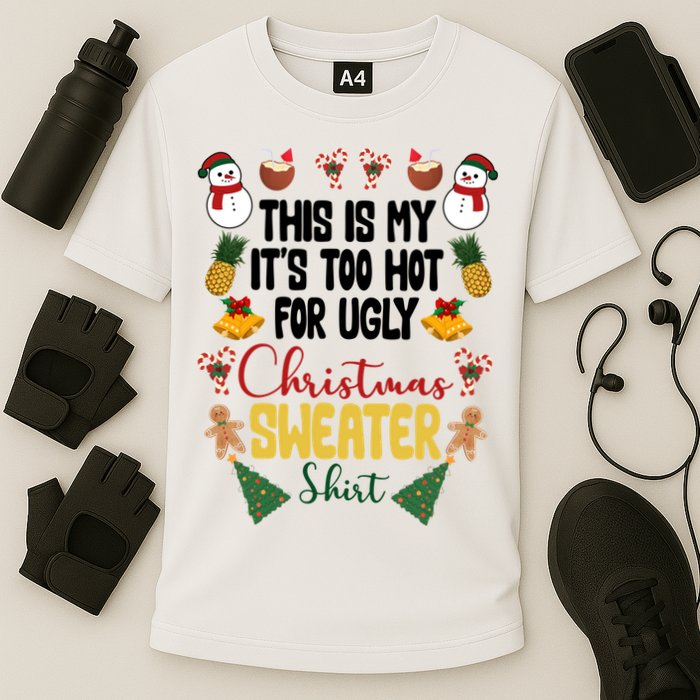 This Is My It's Too Hot For Ugly Christmas Sweater Performance Shirt