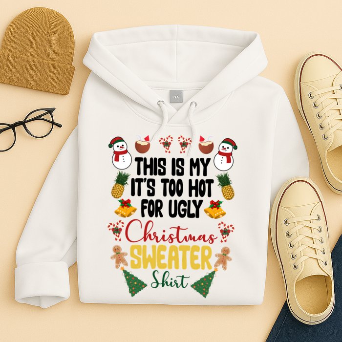 This Is My It's Too Hot For Ugly Christmas Sweater Hoodie