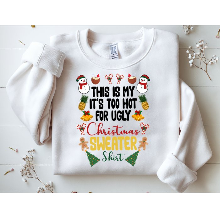 This Is My It's Too Hot For Ugly Christmas Sweater Sweatshirt