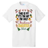 This Is My It's Too Hot For Ugly Christmas Sweater Tall T-Shirt