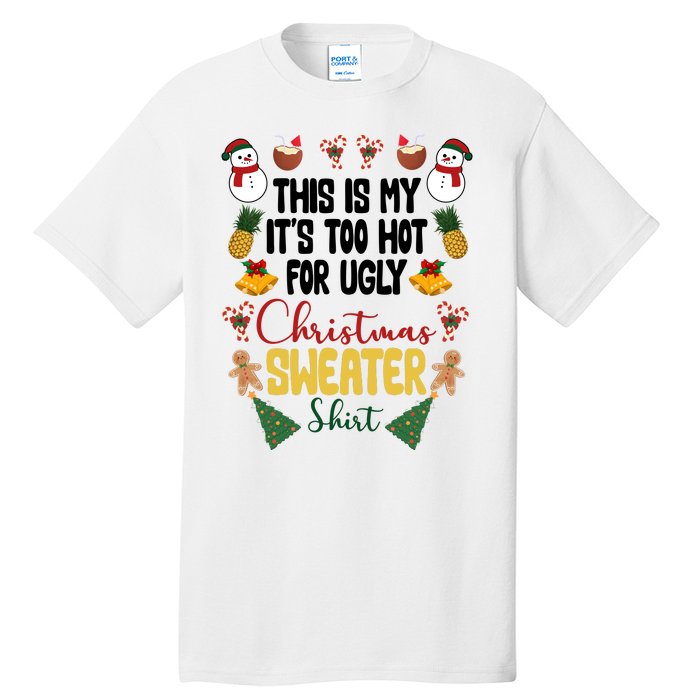 This Is My It's Too Hot For Ugly Christmas Sweater Tall T-Shirt