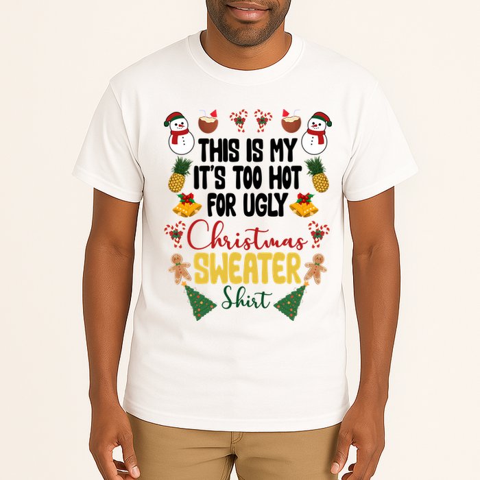 This Is My It's Too Hot For Ugly Christmas Sweater Tall T-Shirt
