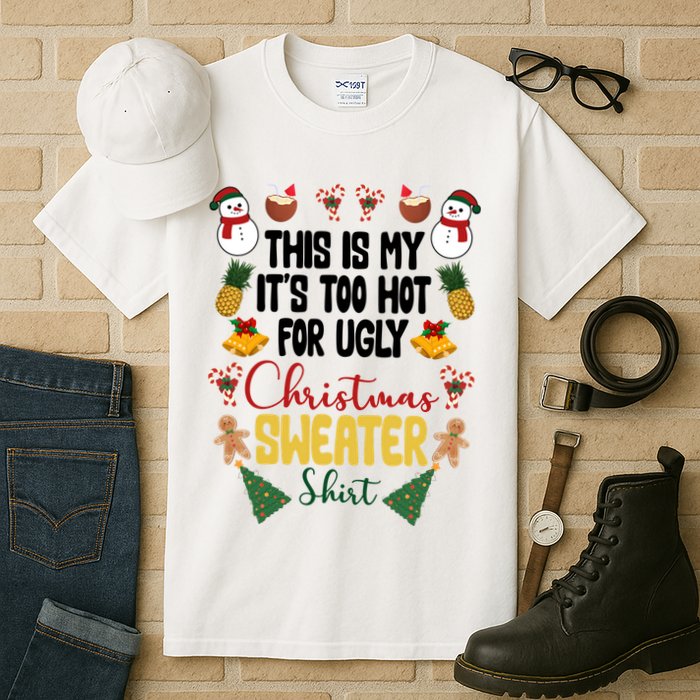 This Is My It's Too Hot For Ugly Christmas Sweater Tall T-Shirt