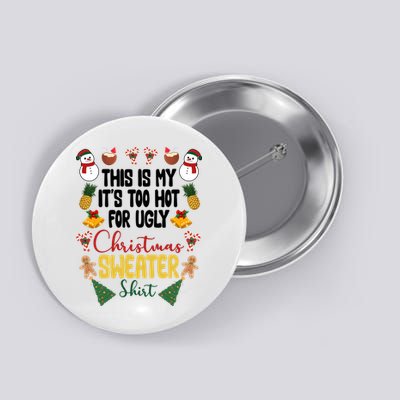 This Is My It's Too Hot For Ugly Christmas Sweater Button