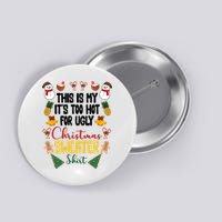 This Is My It's Too Hot For Ugly Christmas Sweater Button